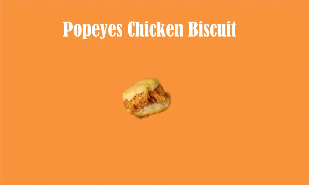 Popeyes Chicken Biscuit
