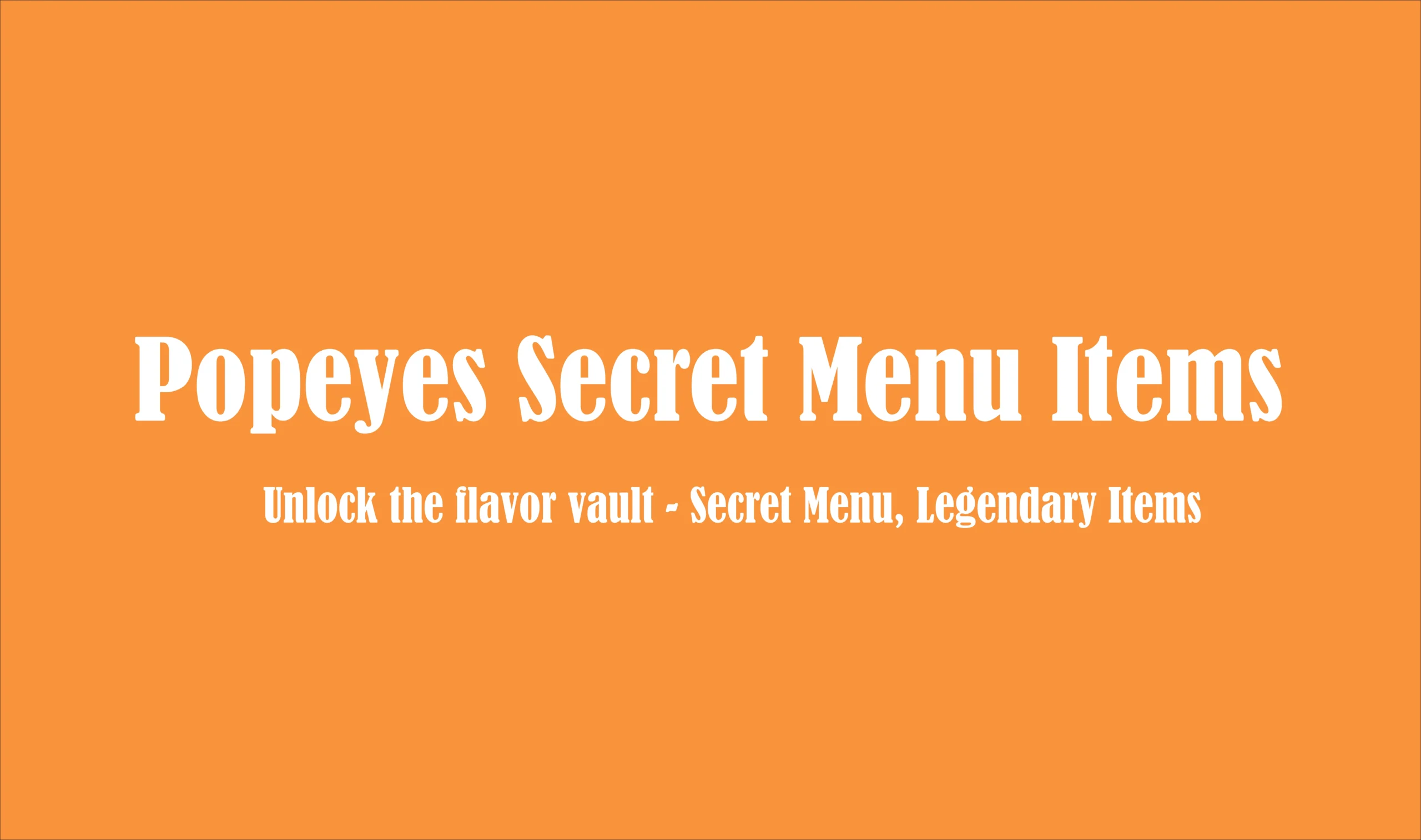 Popeyes Secret Menu