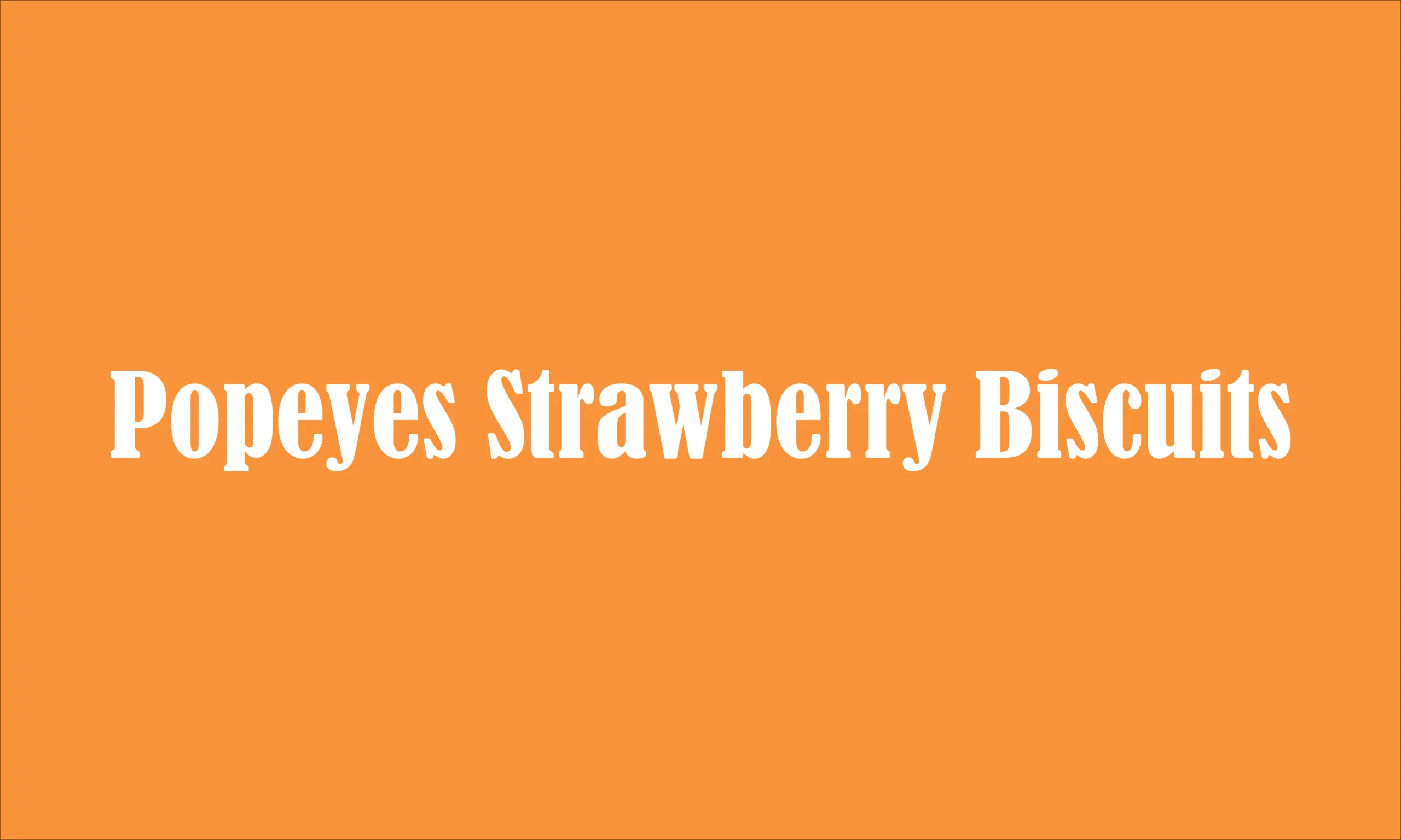 Popeyes Strawberry Biscuits